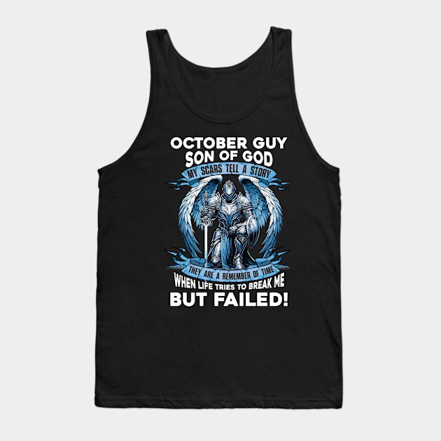 October Guy Son Of God Knight With Angel Wings My Scars Tell A Story Life Tries To Break Me But Failed Tank Top by D'porter